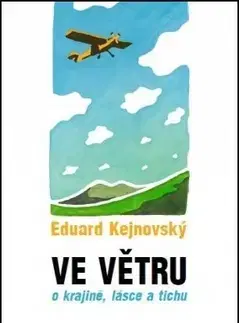Fejtóny, rozhovory, reportáže Ve větru - Eduard Kejnovský