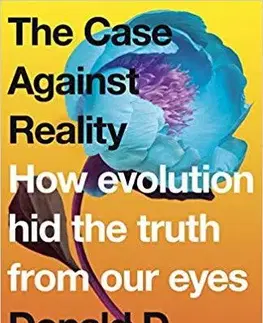 Psychológia, etika The Case Against Reality - Donald D. Hoffman