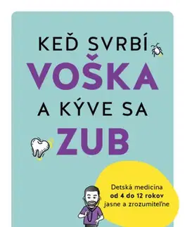 Starostlivosť o dieťa, zdravie dieťaťa Keď svrbí voška a kýve sa zub - Vitor Gatinho,Zuzana Kováčiková