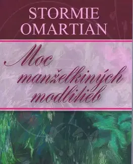 Kresťanstvo Moc manželkiných modlitieb - Stormie Omartian