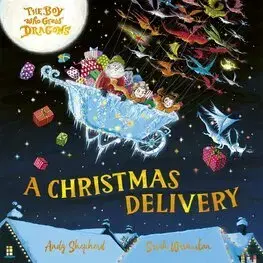 Rozprávky The Boy Who Grew Dragons: A Christmas Delivery - Andy Shepherd,Sarah Warburton