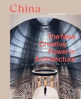 Architektúra China: The New Creative Power in Architecture - Chris van Uffelen