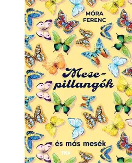 Rozprávky Mesepillangók - és más mesék - Ferenc Móra