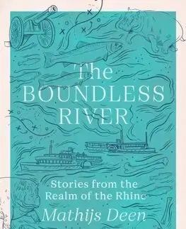 Svetové dejiny, dejiny štátov The Boundless River - Mathijs Deen,Jane Hedley-Prôle,Jonathan Reeder