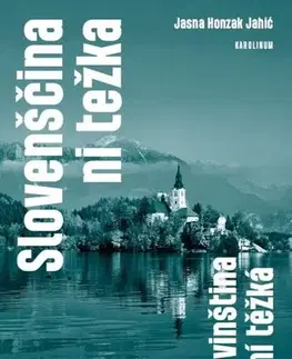 Pre vysoké školy Slovenščina ni težka. Slovinština není těžká - Jahić Jasna Honzak