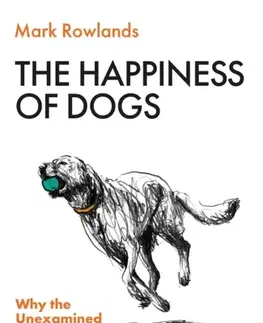 Filozofia The Happiness of Dogs - Mark Rowlands