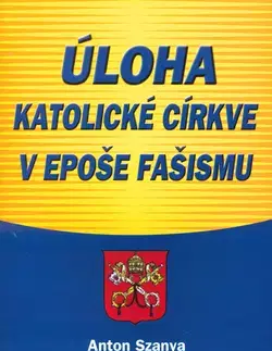 Náboženstvo - ostatné Úloha katolické církve v epoš. - Anton Szanya