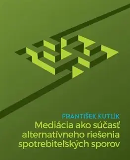 Právo - ostatné Mediácia ako súčasť alternatívneho riešenia spotrebiteľských sporov - František