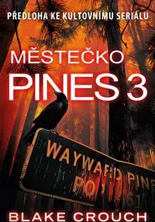 Sci-fi a fantasy Městečko Pines 3 - Blake Crouch,Dana Krejčová
