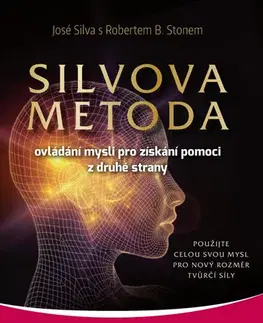 Psychológia, etika, logika Silvova metoda ovládání mysli pro získání pomoci z druhé strany - José Silva