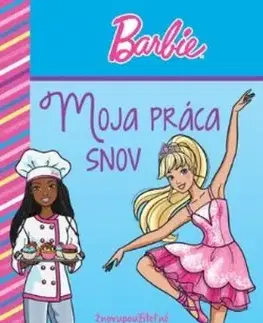 Nalepovačky, vystrihovačky, skladačky Barbie - Moja práca snov - Kolektív autorov