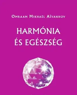 Duchovný rozvoj Harmónia és egészség - Omraam Mikhaël Aivanhov
