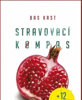 Zdravá výživa, diéty, chudnutie Stravovací kompas - Bas Kast,Katarína Šmidtová