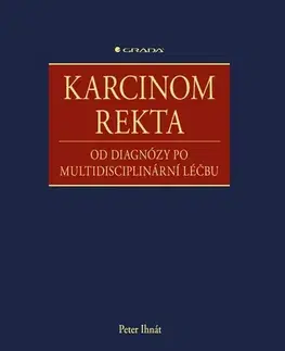 Chirurgia, ortopédia, traumatológia Karcinom rekta - Peter Ihnát