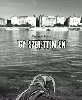 Svetová beletria Így szerettem én - Varsányi Edina