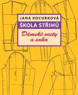 Pletenie, hačkovanie, vyšívanie, paličkovanie Škola střihů - Dámské vesty a saka - Jana Kocurková