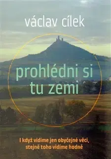 Eseje, úvahy, štúdie Prohlédni si tu zemi - Václav Cílek