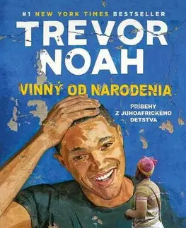 Biografie - ostatné Vinný od narodenia - Trevor Noah