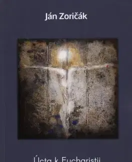 Kresťanstvo Úcta k Eucharistii v umeleckom diele Dariny Gladišovej - Ján Zoričák