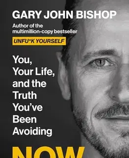 Cudzojazyčná literatúra Now What? : You, your life and the truth youve been avoiding - Gary John Bishop
