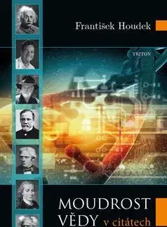 Citáty, výroky, aforizmy, príslovia, porekadlá Moudrost vědy - František Houdek