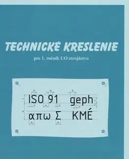 Učebnice pre SŠ - ostatné Technické kreslenie pre 1.roč.OU 24 Strojárstvo - Jozef Bronček