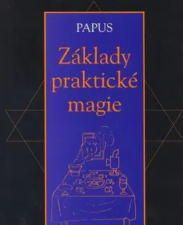 Mágia a okultizmus Základy praktické magie - Papus