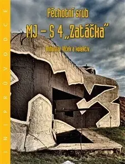 Armáda, zbrane a vojenská technika Pěchotní srub MJ-S 4 "Zatáčka" - Bohuslav Vlček
