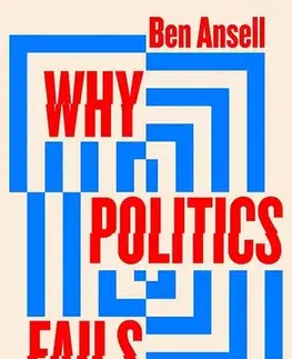 Politológia Why Politics Fails - Ben Ansell