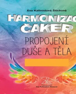 Duchovný rozvoj Eva Kalivodová Štichová Harmonizace čaker, propojení duše a těla