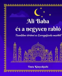 Rozprávky Ali Baba és a negyven rabló - Tizenkilenc történet az Ezeregyéjszaka meséiből