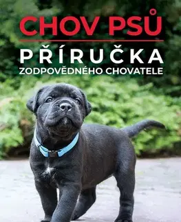 Psy, kynológia Chov psů – Příručka zodpovědného chovatele - Evžen Korec,Kolektív autorov