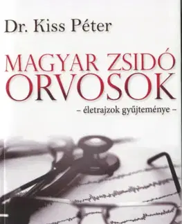 Biografie - ostatné Magyar zsidó orvosok - Péter Kiss