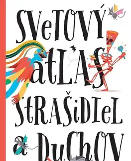Encyklopédie pre deti a mládež - ostatné Svetový atlas strašidiel a duchov - Katarína Belejová,Petra Bartíková,Štěpánka,Patrik Antczak