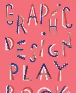 Dizajn, úžitkové umenie, móda Graphic Design Play Book - Sophie Cure