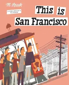 Encyklopédie pre deti a mládež - ostatné This is San Francisco - Miroslav Šašek
