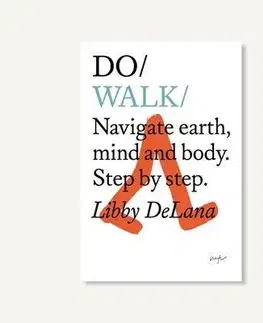 Šport - ostatné Do Walk : Navigate Earth, Mind and Body. Step by Step - Libby Delana