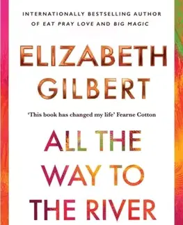 Literatúra All the Way to the River - Gilbert Elizabeth