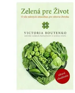 Zdravá výživa, diéty, chudnutie Zelená pre Život - Victoria Boutenko