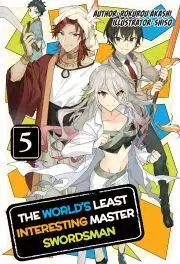 Sci-fi a fantasy The World's Least Interesting Master Swordsman: Volume 5 - Akashi Rokurou