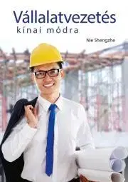 Manažment Vállalatvezetés kínai módra - Shengze Nia