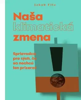 Ekológia, meteorológia, klimatológia Naša (klimatická) zmena - Jakub Filo