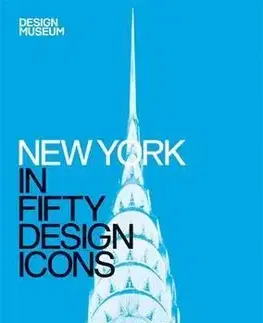 Dizajn, úžitkové umenie, móda New York in Fifty Design Icons - Julie Iovine