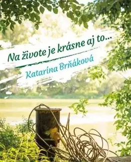 Rozvoj osobnosti Na živote je krásne aj to... - Katarína Brňáková
