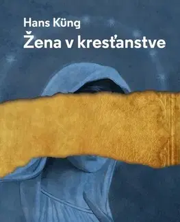 Náboženstvo - ostatné Žena v kresťanstve - Hans Küng
