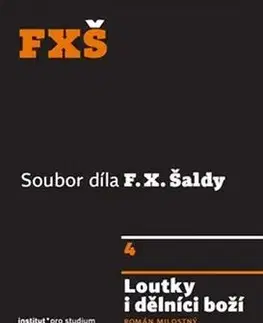 Eseje, úvahy, štúdie Loutky i dělníci boží - F. X. Šalda,Jiří Flaišman,Michal Kosák