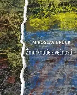 Romantická beletria Žmurknutie z večnosti - Miroslav Brück