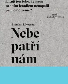 Fejtóny, rozhovory, reportáže Nebe patří nám - Brendan I. Koerner