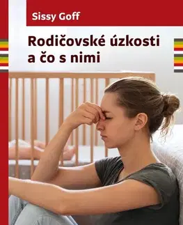 Partnerstvo a rodičovstvo - ostatné Rodičovské úzkosti a čo s nimi - Sissy Goffová