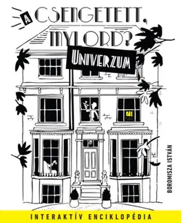 Film - encyklopédie, ročenky A Csengetett, Mylord? - Univerzum - Interaktív enciklopédia - István Boromisza